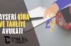 Kayseri Kira ve Tahliye Avukatı Ceyhun Öcal