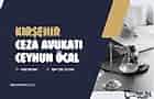 Kırşehir Ceza Avukatı Ceyhun ÖCAL