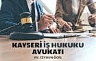 Kayseri İş Hukuku Avukatı Ceyhun Öcal