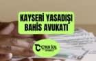 Kayseri Yasadışı Bahis Avukatı: Kumar, Şans Oyunları, Kripto Hesaplar, Borsa Manipülasyonu, Forex Dolandırıcılığı Önleme